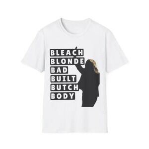 Bleach Blonde Bad Built Butch Body Shirt Funny Meme Humor Graphic T-Shirt